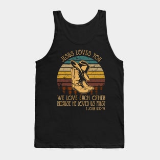 Jesus Loves You We Love Each Other Because He Loved Us First Cowboy Boots Tank Top